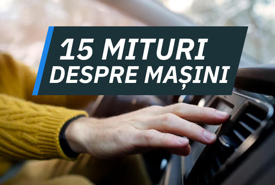 15 mituri despre mașini